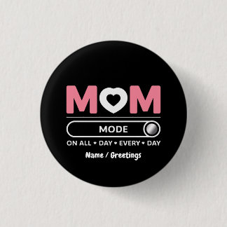 Mama Mode All Day Every Day Mother's Day Button