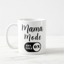 Mama Mode ON, Est Year Custom Mom Coffee Mug