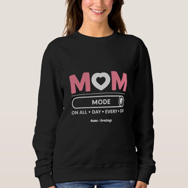 Mama-Modus Jeden Tag Muttertag Sweatshirt (Vorderseite)