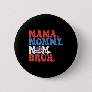 Mama Mommy Mama Bruh Baseball Mama Funny 4. Juli Button