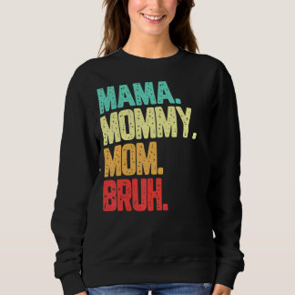 Mama Mommy Mama Bruh Boy Mama Life Vintag Sweatshirt