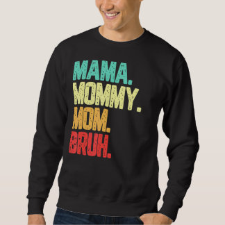 Mama Mommy Mama Bruh Boy Mama Life Vintag Sweatshirt