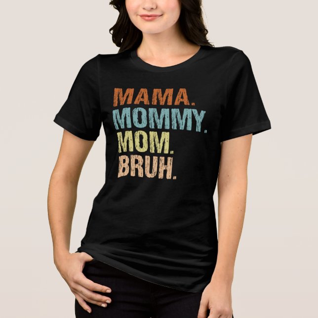 Mama Mommy Mama Bruh Boy Mama Mütter Day Tri-Blend Shirt (Vorderseite)