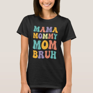 Mama Mommy Mama Bruh Frauen Muttertag Retro Grov T-Shirt