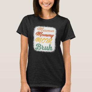 Mama Mommy Mama Bruh Funny Boy Mama Life  T-Shirt