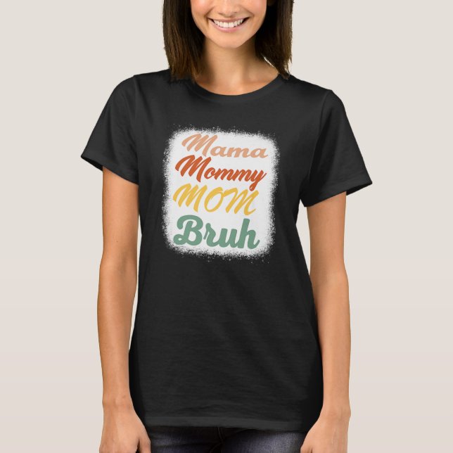 Mama Mommy Mama Bruh Funny Boy Mama Life  T-Shirt (Vorderseite)
