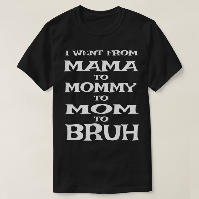 Mama Mommy Mama Bruh Funny Mama S T-Shirt (Design vorne)