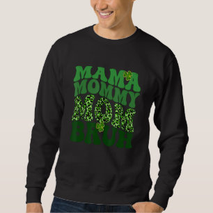 Mama Mommy Mama Bruh Funny Mama Slang St Patrick's Sweatshirt