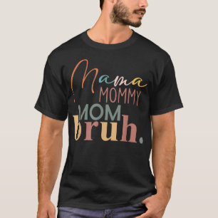 Mama Mommy Mama Bruh , Geschenk für Mama von Son D T-Shirt