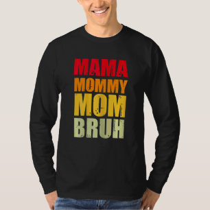 Mama Mommy Mama Bruh Graphic for Mother's Da T-Shirt