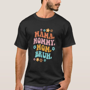 Mama Mommy Mama Bruh Groovy Mama Motherhood Mother T-Shirt