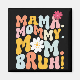 Mama Mommy Mama Bruh Groovy Mütter Day Magnet
