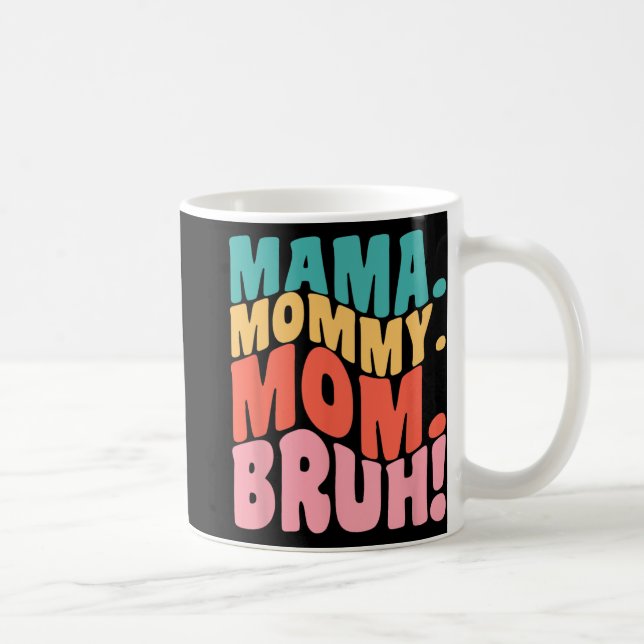 Mama Mommy Mama Bruh Groovy Mütter Tag 1 Kaffeetasse (Rechts)
