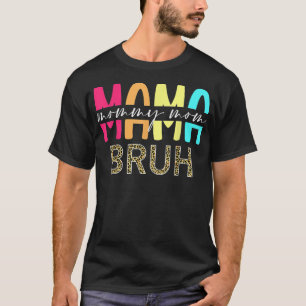 Mama Mommy Mama Bruh leopard Boys Girls Kinder Mut T-Shirt