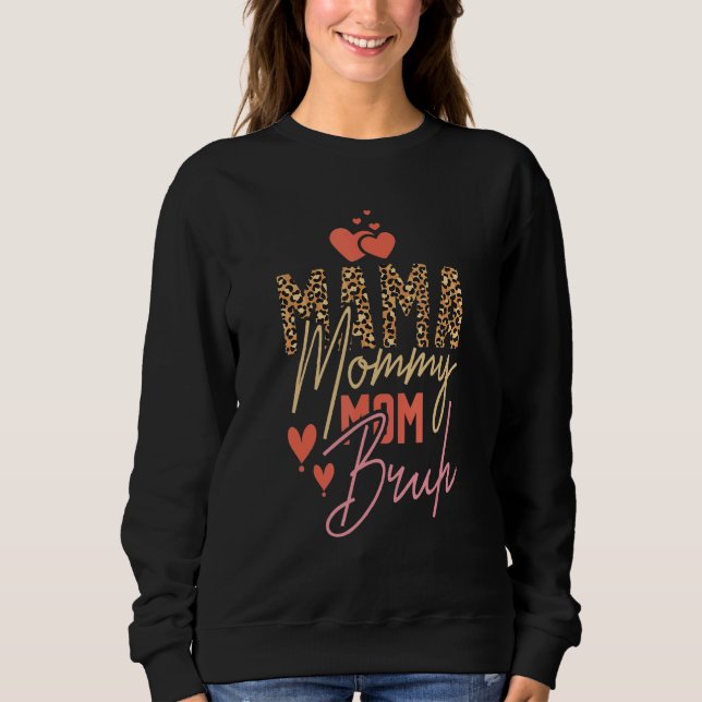 Mama Mommy Mama Bruh Leopard Muttertag Sweatshirt (Vorderseite)