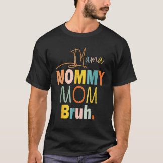 Mama Mommy Mama Bruh Mama Leben Muttertagsmommy T-Shirt
