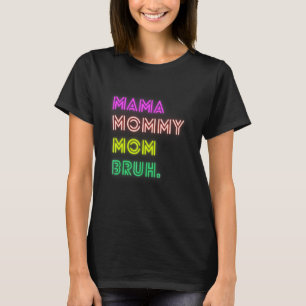 Mama Mommy Mama Bruh Mama Mommy Mama Bruh Für Mama T-Shirt