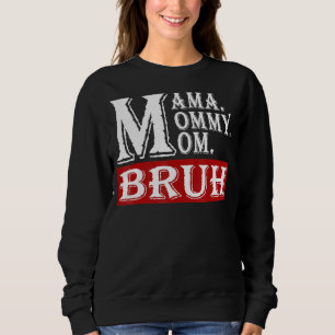 Mama Mommy Mama Bruh Mommy and Me 2022 Mother's Da Sweatshirt