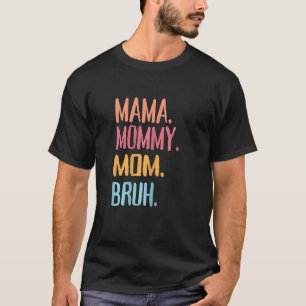 Mama Mommy Mama Bruh Mommy and Me Boy Mama L T-Shirt
