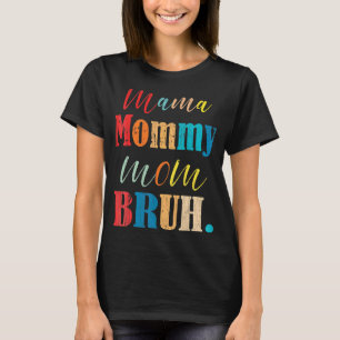 Mama Mommy Mama Bruh Mommy and Me Boy Mama Life 10 T-Shirt