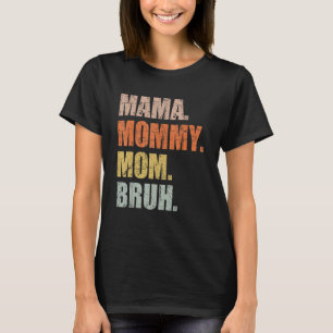 Mama Mommy Mama Bruh Mommy and Me Boy Mama Life 16 T-Shirt