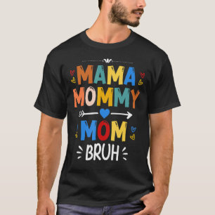 Mama Mommy Mama Bruh Mommy and Me Boy Mama Life 17 T-Shirt