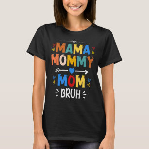Mama Mommy Mama Bruh Mommy and Me Boy Mama Life 17 T-Shirt