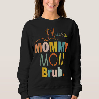 Mama Mommy Mama Bruh Mommy and Me Boy Mama Life 20 Sweatshirt