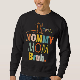 Mama Mommy Mama Bruh Mommy and Me Boy Mama Life 20 Sweatshirt
