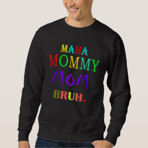 Mama Mommy Mama Bruh Mommy and Me Boy Mama Life 21 Sweatshirt