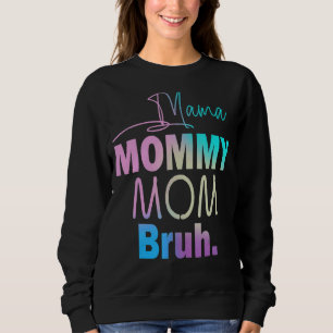 Mama Mommy Mama Bruh Mommy and Me Boy Mama Life 21 Sweatshirt