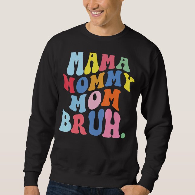 Mama Mommy Mama Bruh Mommy and Me Boy Mama Life 7 Sweatshirt (Vorderseite)