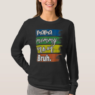 Mama Mommy Mama Bruh Mommy and me Boy Mama Life 8 T-Shirt