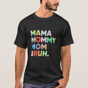 Mama Mommy Mama Bruh Mommy and Me Funny Boy Mama L T-Shirt