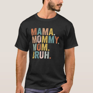 Mama Mommy Mama Bruh Mommy and Me Funny Boy Mama L T-Shirt
