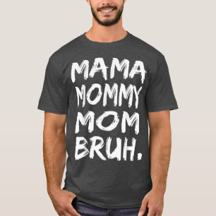 Mama Mommy Mama Bruh Mommy and Me Funny Boy Mama L T-Shirt