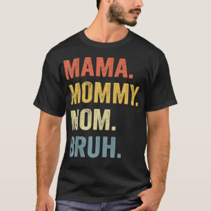 Mama Mommy Mama Bruh Mommy and Me Funny Boy Mama L T-Shirt