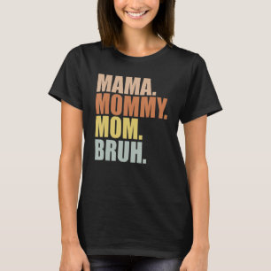 Mama Mommy Mama Bruh Mommy and Me Funny Boy Mama M T-Shirt