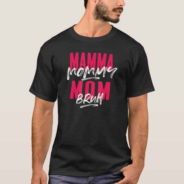 Mama Mommy Mama Bruh Mommy and Me Junge Mama Leben T-Shirt (Vorderseite)