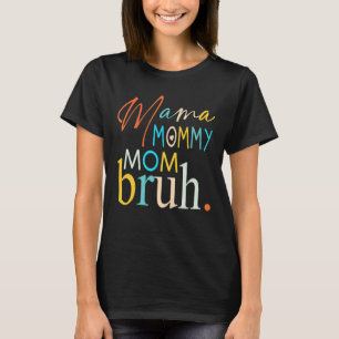 Mama Mommy Mama Bruh Mommy and Me Junge Mama Leben T-Shirt
