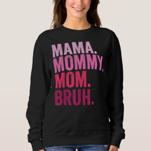 Mama Mommy Mama Bruh Mommy and Me Junge Mama Life Sweatshirt