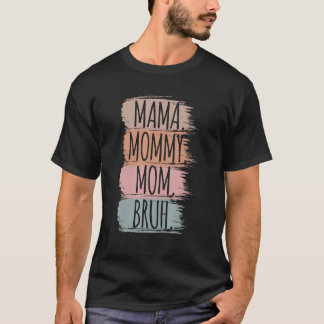 Mama Mommy Mama Bruh Mommy and me Mama 14 T-Shirt