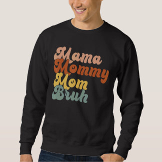 Mama Mommy Mama Bruh Mommy and me Mama 1 Sweatshirt