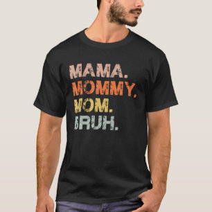 Mama Mommy Mama Bruh Mommy and Me Mama Funny Mothe T-Shirt