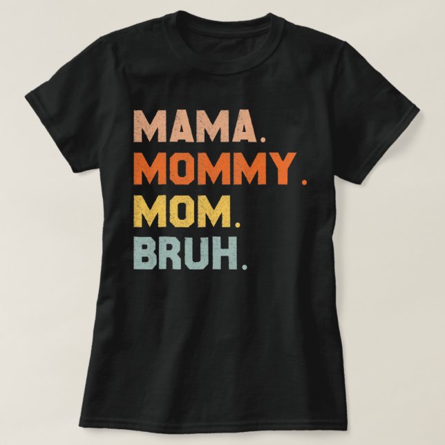 Mama Mommy Mama Bruh Mommy and me Mama für Frauen  T-Shirt (Design vorne)