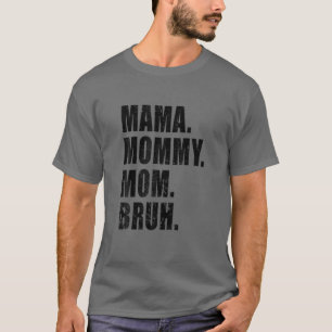 Mama Mommy Mama Bruh Mommy and me Mama T-Shirt