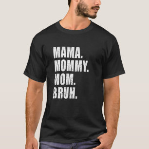 Mama Mommy Mama Bruh Mommy Me Mama für Frauen T-Shirt