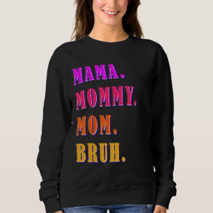 Mama Mommy Mama Bruh Mommy und ich Junge Mama Lebe Sweatshirt