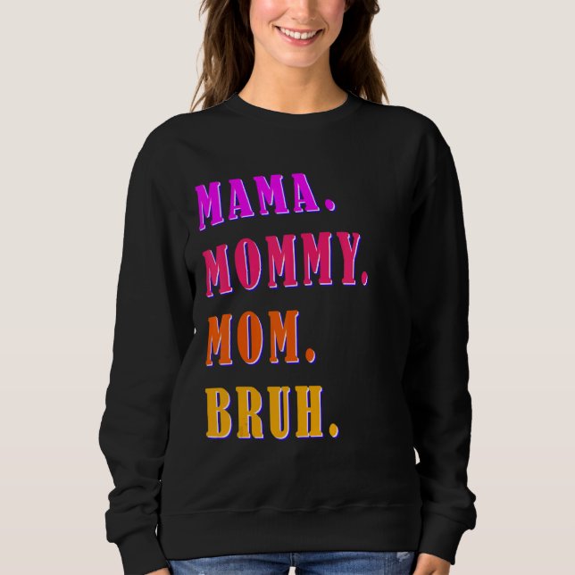 Mama Mommy Mama Bruh Mommy und ich Junge Mama Lebe Sweatshirt (Vorderseite)