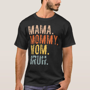 Mama Mommy Mama Bruh Mommy und ich Mama für Frauen T-Shirt
